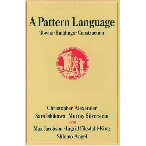 A Pattern Language: Towns, Buildings, Construction by Christopher Alexander
