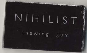 nihilist chewing gum