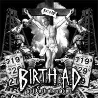 Birth A.D. - Stillbirth of a Nation: Thrash 2009 Birth A.D.