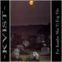 Kvist - For Kunsten Maa Vi Evig Vike
